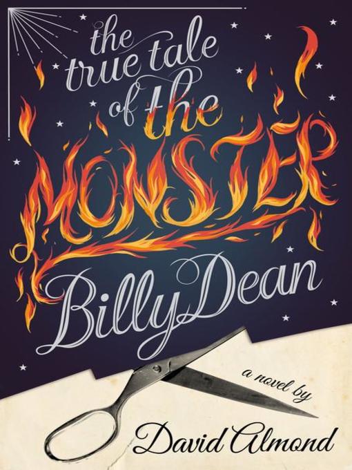 Title details for The True Tale of the Monster Billy Dean by David Almond - Available